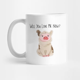 Will You Love Me Now! Mug